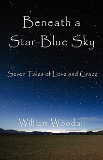 Beneath a Star-Blue Sky - William Woodall