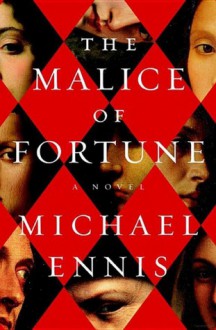 The Malice of Fortune - Michael Ennis