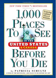 1,000 Places To See In The United States And Canada Before You Die - Patricia Schultz