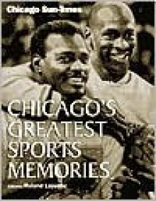 Chicago's Greatest Sports Memories - Roland Lazenby