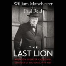 The Last Lion: Winston Spencer Churchill: Defender of the Realm, 1940-65 (Audio) - William Raymond Manchester, Paul Reid