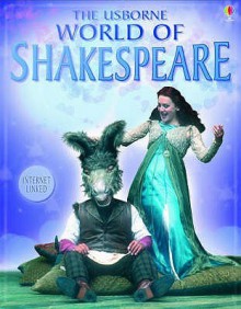 The Usborne Internet Linked World Of Shakespeare - Anna Claybourne, Rebecca Treays