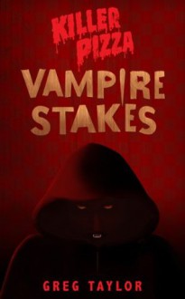 Killer Pizza: Vampire Stakes - Greg Taylor