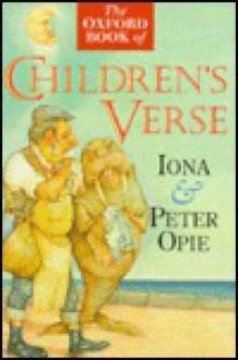 The Oxford Book of Children's Verse - Iona Opie, Peter Opie