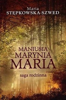 Maniusia, Marynia, Maria - Maria Stępkowska-Szwed