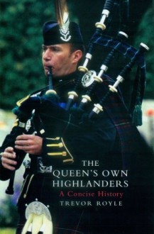 Queen's Own Highlanders: A Concise History - Trevor Royle