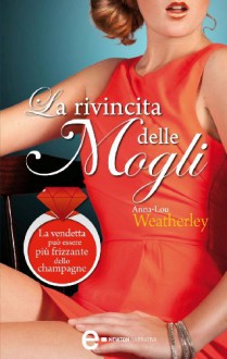 La rivincita delle mogli - Anna-Lou Weatherley