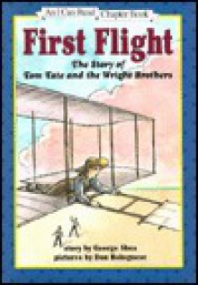 First Flight: The Story of Tom Tate and the Wright Brothers - George Shea, Don Bolognese