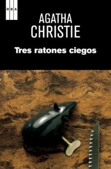 Tres ratones ciegos (SERIE NEGRA) (Spanish Edition) - Alberto Coscarelli Guaschino, Agatha Christie