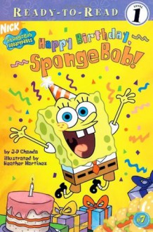 Happy Birthday, SpongeBob! (Spongebob Squarepants Ready-To-Read: Level 1) - J.P. Chanda