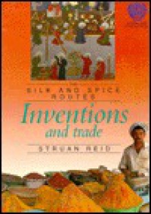 Inventions and Trade (Silk and Spice Routes) - Struan Reid