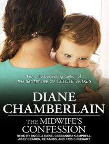 The Midwife's Confession - Diane Chamberlain, Angela Dawe, Cassandra Campbell, Abby Craden