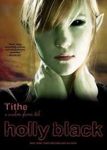 Tithe (The Modern Faerie Tales, #1) - Holly Black