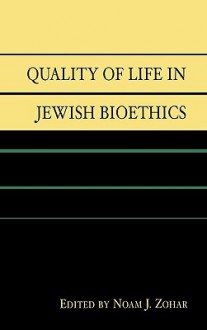 Quality of Life in Jewish Bioethics - Noam J. Zohar