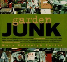 Garden Junk - Mary Randolph Carter