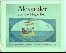 Alexander and the Magic Boat - Katharine Holabird