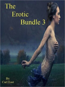 The Erotic Bundle 3 - Carl East