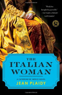 The Italian Woman: A Catherine de' Medici Novel - Jean Plaidy