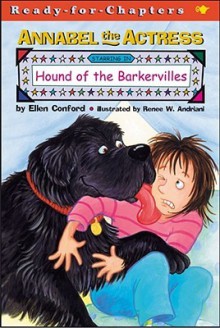 Annabel the Actress Starring in Hound of the Barkervilles - Ellen Conford, Renee W. Andriani