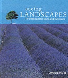 Seeing Landscapes - Charlie Waite