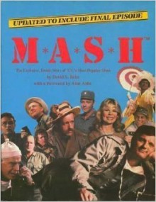 M*A*S*H: The Exclusive, Inside Story of TV's Most Popular Show - David Reiss