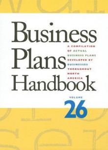 Business Plans Handbook: A Compilation of Business Plans Developed by Individuals Throughout North America - Michelle Lee