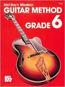 Modern Guitar Method, Grade 6 - Mel Bay