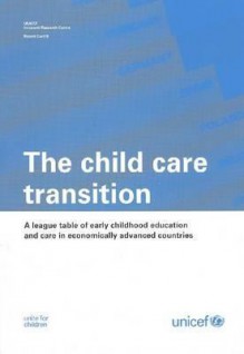 The Child Care Transition: A League Table of Early Childhood Education and Care in Economically Advanced Countries - United Nations