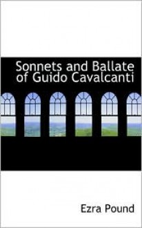 Sonnets and Ballate of Guido Cavalcanti - Ezra Pound