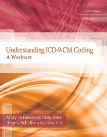 Understanding ICD-9-CM Coding: A Worktext - Mary Jo Bowie, Regina M. Schaffer