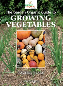 The Garden Organic Guide to Growing Vegetables - Pauline Pears