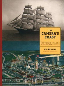 The Camera's Coast: Historic Images of Ship and Shore in New England - W.H. Bunting