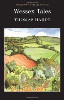 Wessex Tales (Wordsworth Classics) - Thomas Hardy