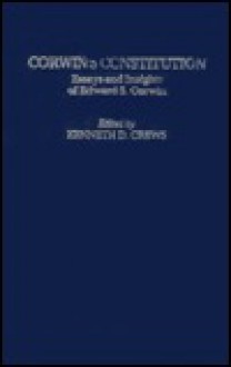 Corwin's Constitution: Essays and Insights of Edward S. Corwin - Edward S. Corwin