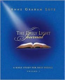 The Daily Light Journal: A Bible Study for Busy People - Anne Graham Lotz