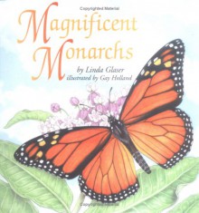 Magnificent Monarchs - Linda Glaser, Gay Holland