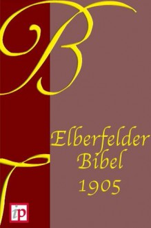 Elberfelder Bibel - Für eBook-Lesegeräte optimiert (German Edition) - John Nelson Darby, von Poseck, Julius Anton, Carl Brockhaus