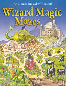 Wizard Magic Mazes: An A-maze-ing Colorful Quest! - Roger Moreau