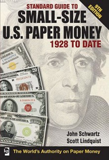 Standard Guide to Small-Size U.S. Paper Money 1928 to Date - John Schwarz, Scott Lindquist