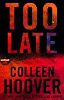 Too Late - Colleen Hoover