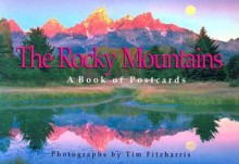 The Rocky Mountains: A Book of Postcards - Tim Fitzharris