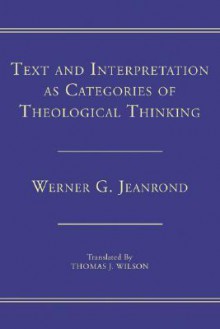 Text and Interpretation as Categories of Theological Thinking - Werner G. Jeanrond