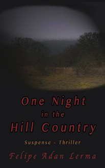 One Night in the Hill Country (Adan's Thriller Mystery Suspense Books) - Felipe Adan Lerma, Sheila Mae Lerma