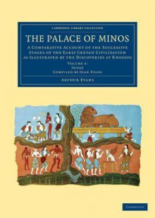 The Palace of Minos: Volume 5, Index Volume - Arthur Evans, Joan Evans