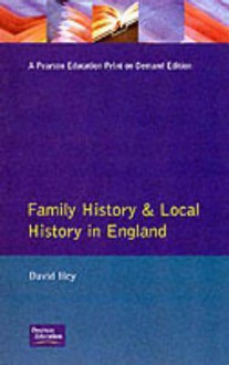 Family History And Local History In England - David Hey