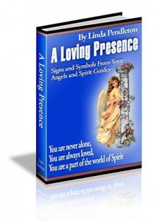 A Loving Presence: Signs and Symbols from Your Angels and Spirit Guides - Linda Pendleton