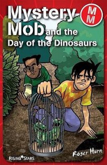 Mystery Mob And The Day Of The Dinosaurs - Roger Hurn