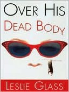 Over His Dead Body - Leslie Glass