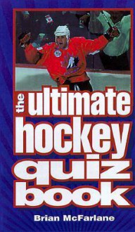 The Ultimate Hockey Quiz Book - Brian McFarlane