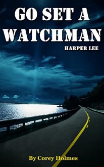 Go Set a Watchman: A Novel by Harper Lee | Chapter Compilation - Corey Holmes, Go Set a Watchman